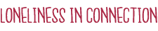 Loneliness In Connection
